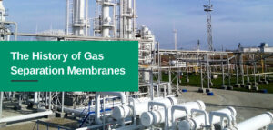 The History of Gas Separation Membranes