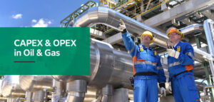 CAPEX & OPEX in Oil & Gas