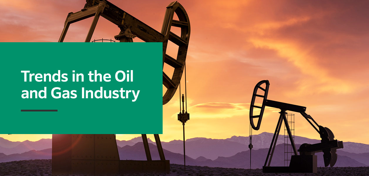Trends in the Oil and Gas Industry